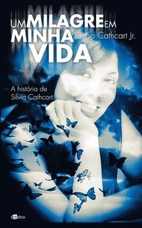 bokomslag Um milagre em minha vida: A história de Silvia Cathcart