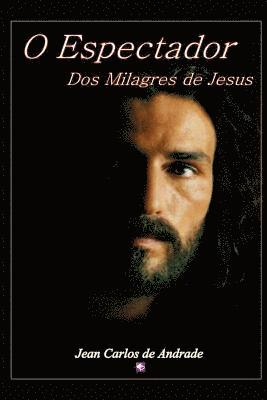 O Espectador DOS Milagres de Jesus 1