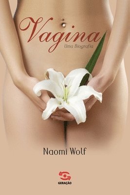 Naomi Wolf - Vagina, uma biografia, Häftad