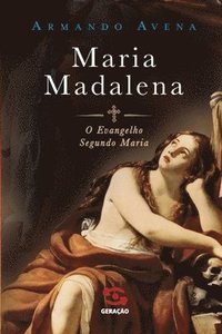 bokomslag Maria Madalena - O evangelho segundo Maria