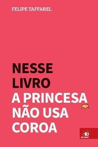 bokomslag Nesse Livro a Princesa Não Usa Coroa