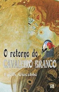 Lucas Giacobbo - O retorno do Cavaleiro Branco, Häftad