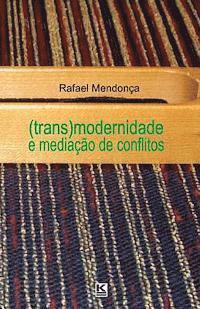 Rafael Mendonca - (Trans)modernidade e mediação de conflitos, Häftad