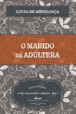 Lúcio de Mendonça - O marido da adúltera, Häftad