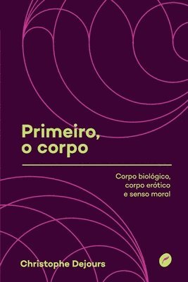 Christophe Dejours - Primeiro, o corpo, Häftad