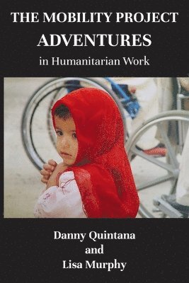 The Mobility Project, Adventures in Humanitarian Work 1