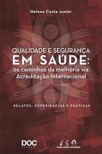 bokomslag Qualidade E Segurança Em Saúde: OS Caminhos Da Melhoria Via Acreditação Internacional