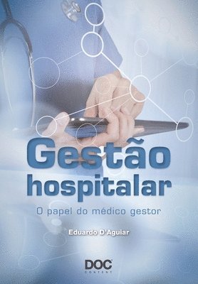 Eduardo D'Aguiar - Gestão Hospitalar: O Papel Do Médico Gestor, Häftad. Tillgänglighet: Lägg i varukorg