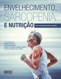 bokomslag Envelhecimento, Sarcopenia E Nutrição: Uma Abordagem Teórico-Prática