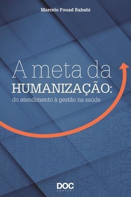 Marcelo Rabahi - A Meta Da Humanização: Do Atendimento À Gestão Na Saúde, Häftad