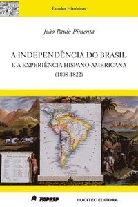 bokomslag A independncia do Brasil e a experincia hispano-americana (1808-1822)