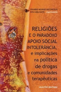 bokomslag Religies e o paradoxo apoio social - intolerncia, e implicaes na poltica de drogas e comunidades teraputicas