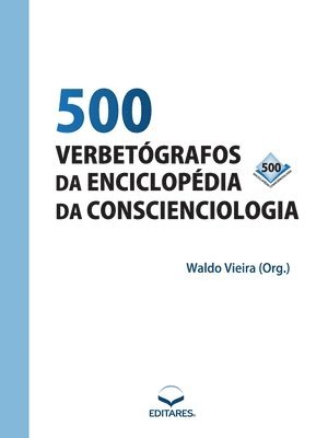 500 Verbetgrafos da Enciclopdia da Conscienciologia 1