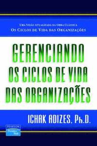 bokomslag Gerenciando Os Ciclos De Vida Das Organizacoes [Managing Corporate Lifecycles - Portuguese edition]