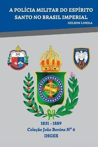 bokomslag A Policia Militar Do Espírito Santo No Brasil Imperial