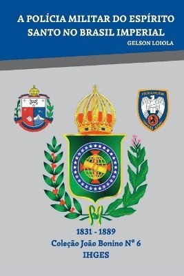 bokomslag A Policia Militar Do Espírito Santo No Brasil Imperial