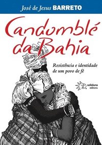 bokomslag Candombl da Bahia, Resistncia e identidade de um povo de f