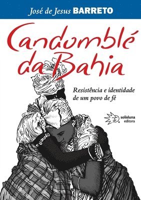 Candombl da Bahia, Resistncia e identidade de um povo de f 1