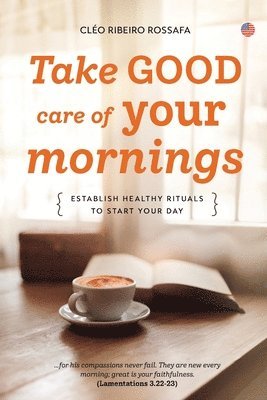 Cléo Ribeiro Rossafa - Take GOOD care of your mornings, Häftad