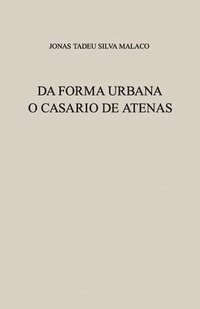 bokomslag Da Forma Urbana: O Casario de Atenas