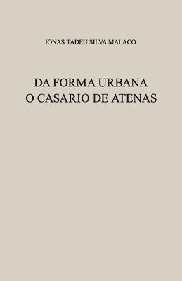 bokomslag Da Forma Urbana: O Casario de Atenas