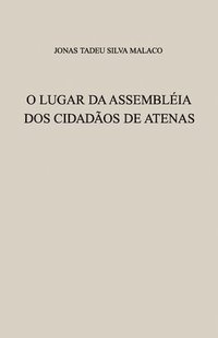 bokomslag O Lugar Da Assembléia DOS Cidadãos de Atenas