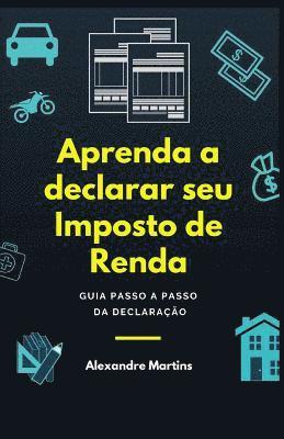 Alexandre Martins - Aprenda a Declarar Seu Imposto de Renda: Guia Passo a Passo Da Declaração, Häftad. Tillgänglighet: Lägg i varukorg