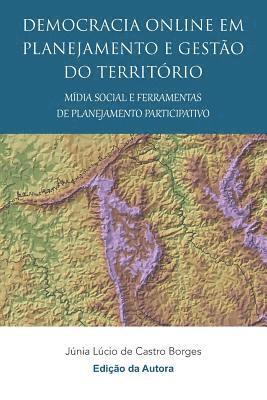 bokomslag Democracia online em planejamento e gestão do território mídia social e ferramentas de planejamento participativo