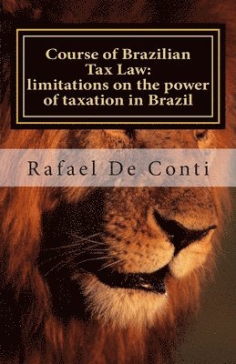 bokomslag Course of Brazilian Tax Law: limitations on the power of taxation in Brazil