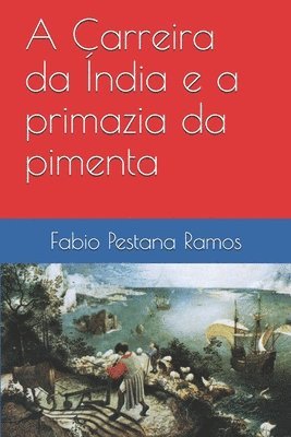 bokomslag A Carreira da Índia e a primazia da pimenta