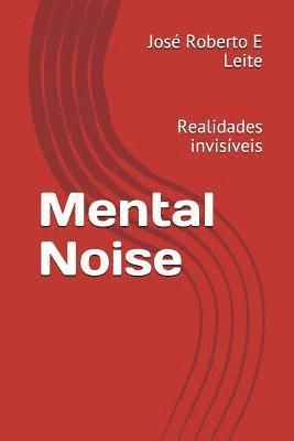 Jos E. Leite - Mental Noise: Realidades Invis, Häftad