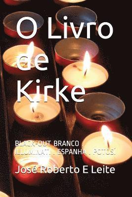bokomslag O Livro de Kirke: Black-Out Branco . Illuminati . Espanha . Potos
