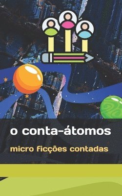 bokomslag O Conta-Átomos: micro ficções contadas