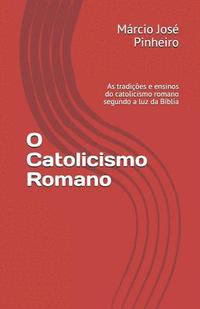 bokomslag O Catolicismo Romano: As Tradi