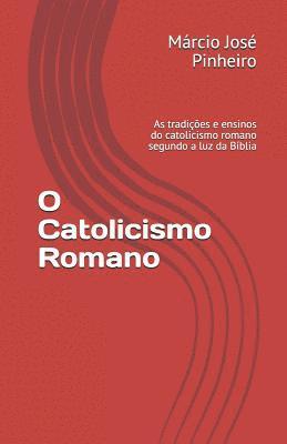 O Catolicismo Romano: As Tradi 1