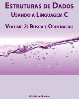 Ulysses de Oliveira - Estruturas de Dados Usando a Linguagem C: Volume 2: Busca e Ordenação, Häftad