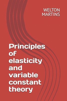 Principles of elasticity and variable constant theory 1