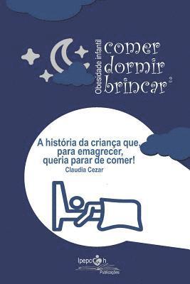 bokomslag Obesidade Infantil: comer dormir brincar: A história da criança que, para emagrecer, queria parar de comer