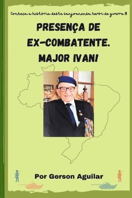 Presenca de Ex-Combatente. Major Ivan! 1