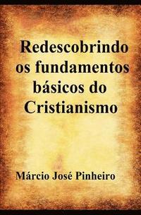 bokomslag Redescobrindo os fundamentos básicos do cristianismo