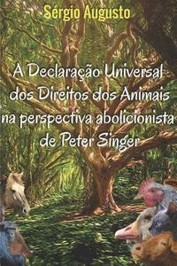 bokomslag A declaração universal dos direitos dos animais na perspectiva abolicionista de Peter Singer