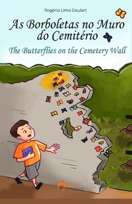 The butterflies on the cemetery wall: The adventure of the boy who studied at Pombal 1