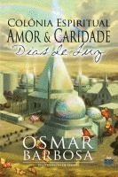 COLONIA ESPIRITUAL AMOR E CARIDADE - DIAS DE LUZ