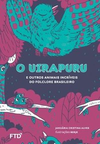 bokomslag O Uirapuru e outros animais do folclore brasileiro