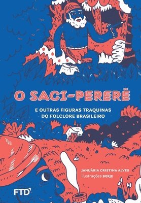Januária Cristina Alves - O Saci-pererê e outras figuras traquinas do folclore brasileiro, Häftad