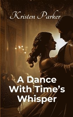 bokomslag Dance with Time's Whisper