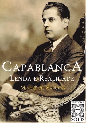 Capablanca, Lenda e Realidade 1