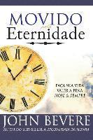 bokomslag Movido Pela Eternidade: Faca Sua Vida Valer a Pena Hoje e Pra Sempre