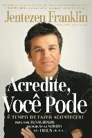 Jentezen Franklin - Acredite, Voce Pode: E Tempo de Fazer Acontecer, Häftad