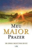 Dutch Sheets - O Meu Maior Prazer: Uma Jornada a Amizade Intima com Deus, Häftad